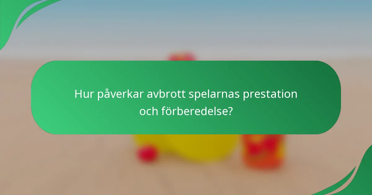 Hur påverkar avbrott spelarnas prestation och förberedelse?
