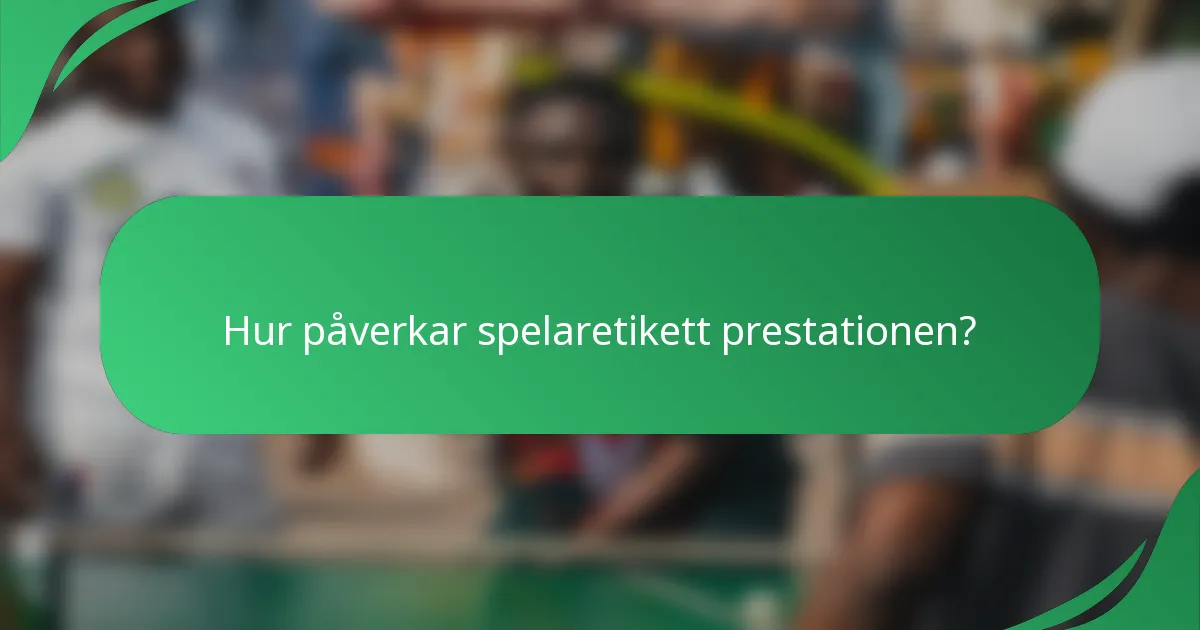 Hur påverkar spelaretikett prestationen?