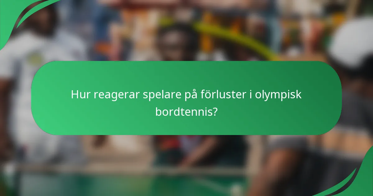 Hur reagerar spelare på förluster i olympisk bordtennis?