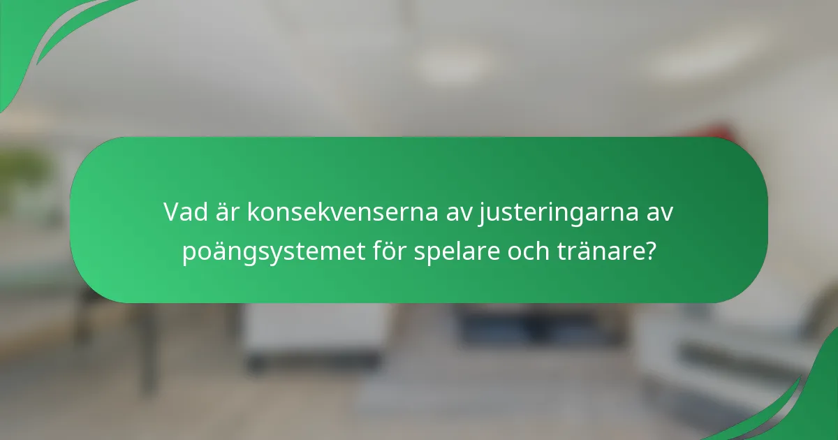 Vad är konsekvenserna av justeringarna av poängsystemet för spelare och tränare?