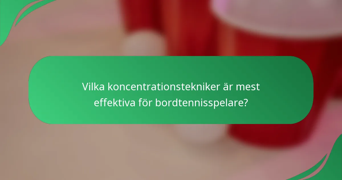 Vilka koncentrationstekniker är mest effektiva för bordtennisspelare?