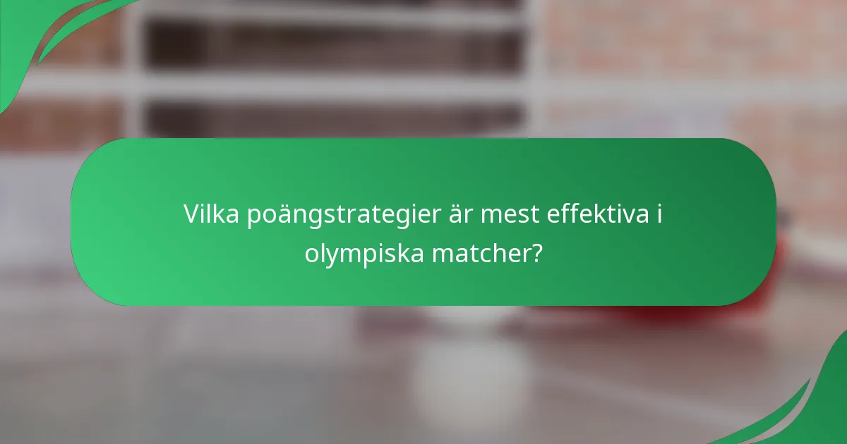 Vilka poängstrategier är mest effektiva i olympiska matcher?