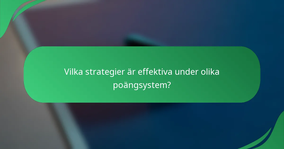 Vilka strategier är effektiva under olika poängsystem?